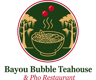 Bayou Bubble Teahouse & Pho Restaurant
